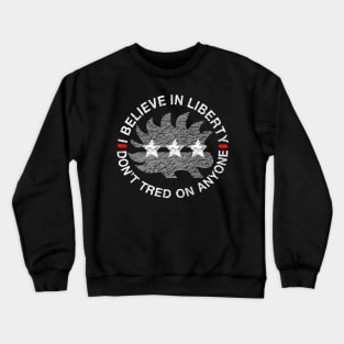 I Believe In Liberty Don't Tread On Anyone Distressed Porcupine - Libertarian Gift Crewneck Sweatshirt